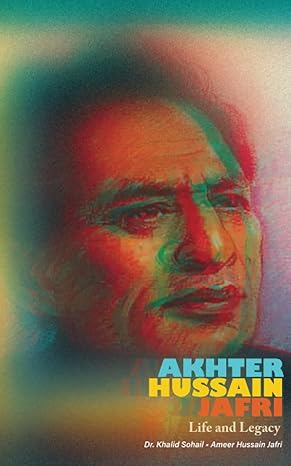 Akhter Hussain Jafri , Life and Legacy